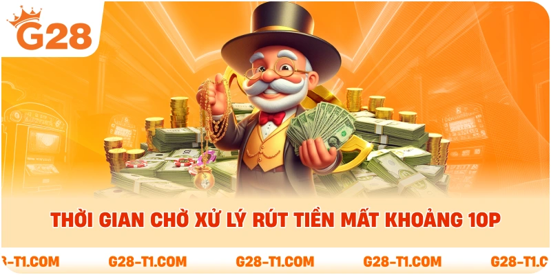 Thời gian chờ xử lý rút tiền mất khoảng 10p 