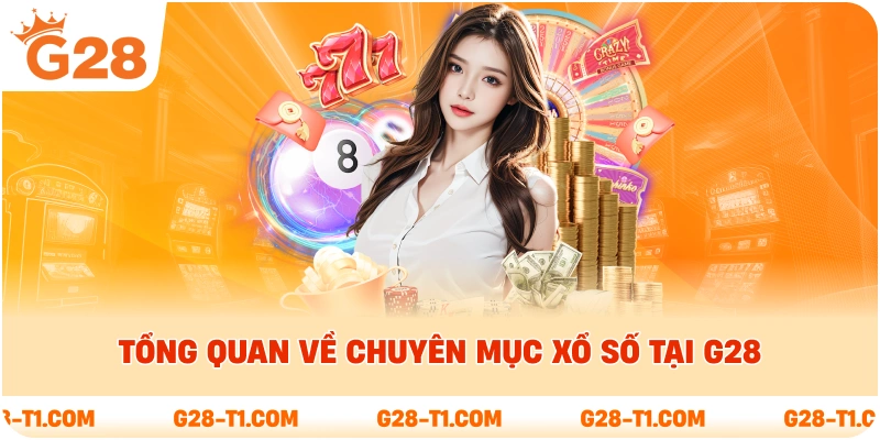 Tổng quan về chuyên mục Xổ Số tại G28