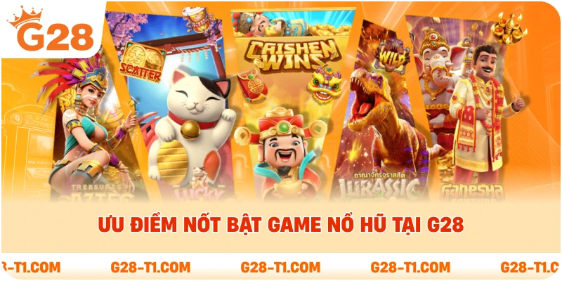 Ưu điểm nốt bật game nổ hũ tại G28